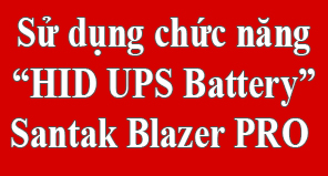 Hướng dẫn chức năng HID UPS BATTERY cho UPS Blazer Pro